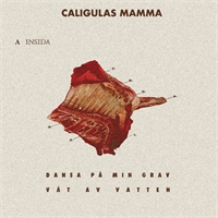 Caligulas Mamma: Dansa på min grav 7"